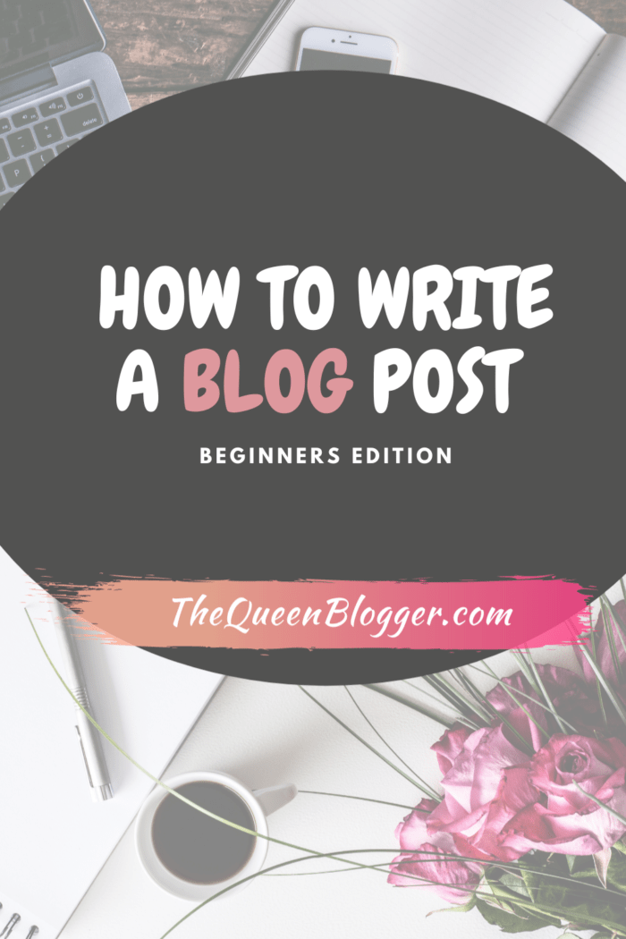 How to write a blog post the queen blogger